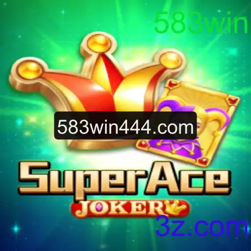Descubra o Mundo do SuperAceJoker e a Estratégia 583win